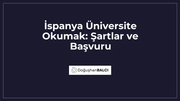İspanya Üniversite Okumak: Şartlar ve Başvuru