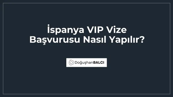 İspanya VIP Vize Başvurusu Nasıl Yapılır?