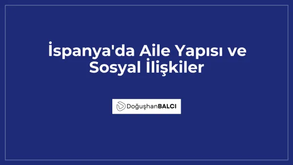 İspanya'da Aile Yapısı ve Sosyal İlişkiler