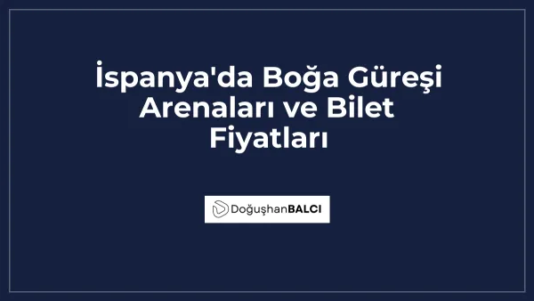 İspanya'da Boğa Güreşi Arenaları ve Bilet Fiyatları