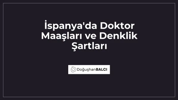 İspanya'da Doktor Maaşları ve Denklik Şartları