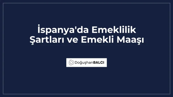 İspanya'da Emeklilik Şartları ve Emekli Maaşı