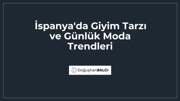 İspanya'da Giyim Tarzı ve Günlük Moda Trendleri