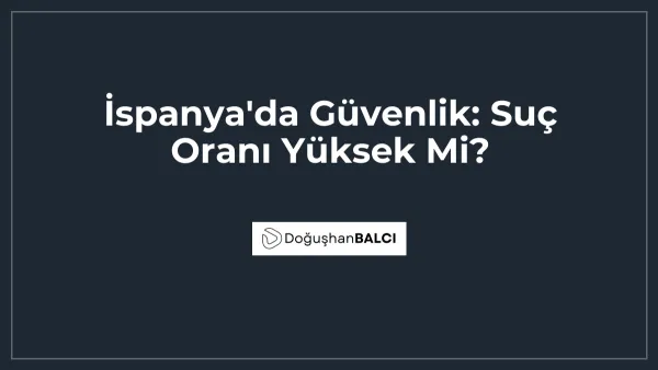 İspanya'da Güvenlik: Suç Oranı Yüksek Mi?
