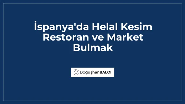 İspanya'da Helal Kesim Restoran ve Market Bulmak