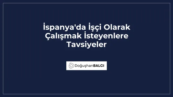 İspanya'da İşçi Olarak Çalışmak İsteyenlere Tavsiyeler