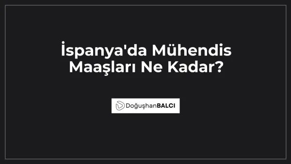 İspanya'da Mühendis Maaşları Ne Kadar?
