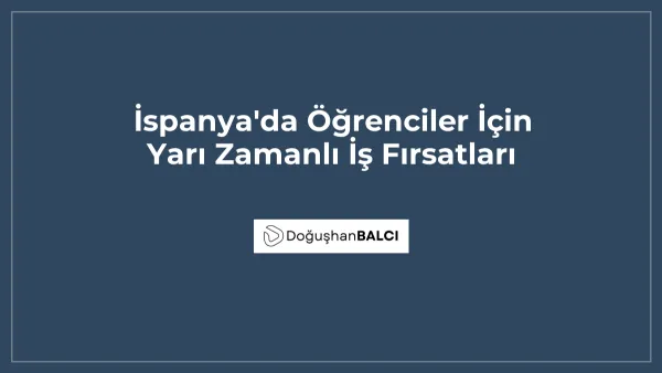 İspanya'da Öğrenciler İçin Yarı Zamanlı İş Fırsatları