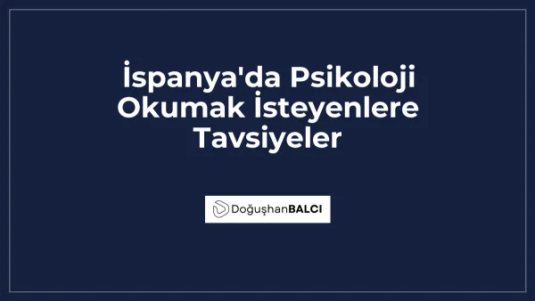 İspanya'da Psikoloji Okumak İsteyenlere Tavsiyeler
