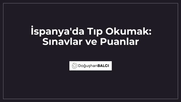 İspanya'da Tıp Okumak: Sınavlar ve Puanlar