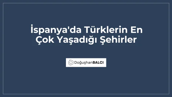 İspanya'da Türklerin En Çok Yaşadığı Şehirler