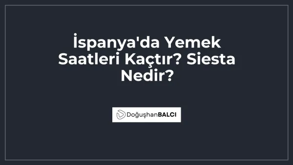 İspanya'da Yemek Saatleri Kaçtır? Siesta Nedir?
