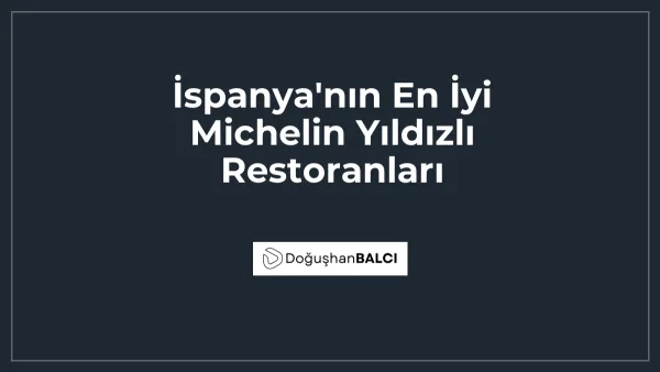 İspanya'nın En İyi Michelin Yıldızlı Restoranları
