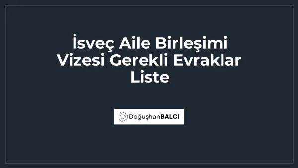 İsveç Aile Birleşimi Vizesi Gerekli Evraklar Liste