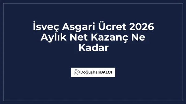 İsveç Asgari Ücret 2026 Aylık Net Kazanç Ne Kadar