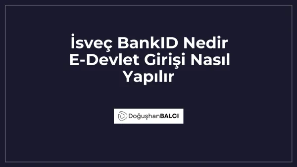 İsveç BankID Nedir E-Devlet Girişi Nasıl Yapılır