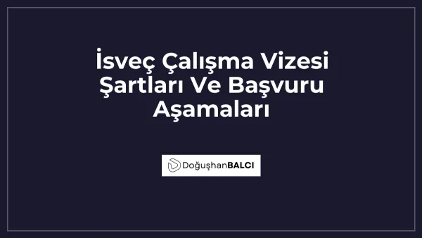 İsveç Çalışma Vizesi Şartları Ve Başvuru Aşamaları