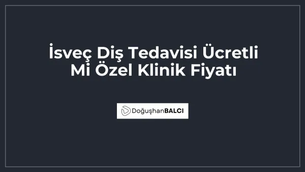 İsveç Diş Tedavisi Ücretli Mi Özel Klinik Fiyatı