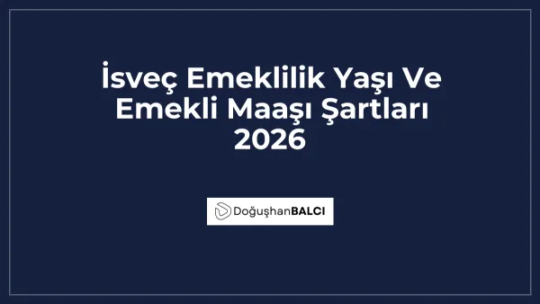İsveç Emeklilik Yaşı Ve Emekli Maaşı Şartları 2026