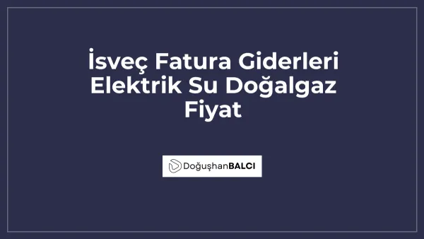 İsveç Fatura Giderleri Elektrik Su Doğalgaz Fiyat