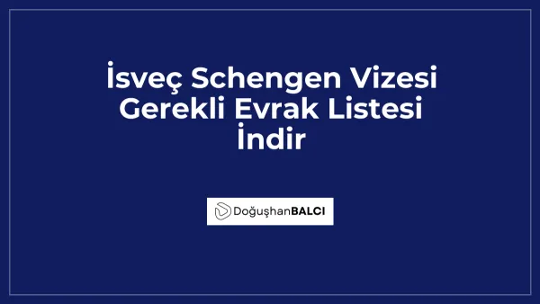 İsveç Schengen Vizesi Gerekli Evrak Listesi İndir