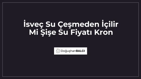 İsveç Su Çeşmeden İçilir Mi Şişe Su Fiyatı Kron