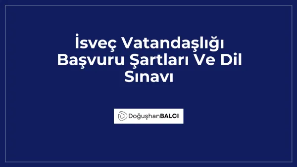 İsveç Vatandaşlığı Başvuru Şartları Ve Dil Sınavı