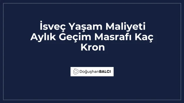 İsveç Yaşam Maliyeti Aylık Geçim Masrafı Kaç Kron