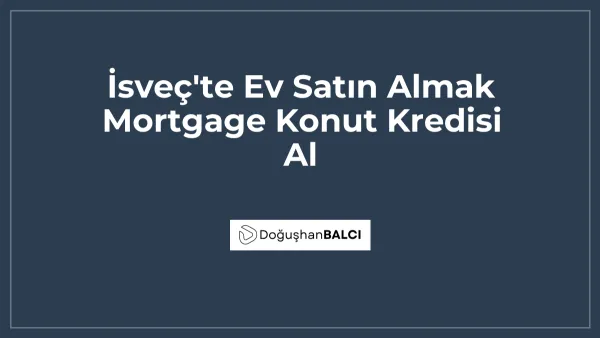İsveç'te Ev Satın Almak Mortgage Konut Kredisi Al