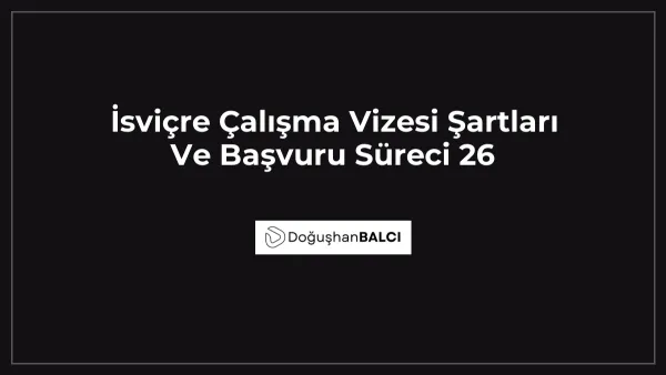 İsviçre Çalışma Vizesi Şartları Ve Başvuru Süreci 26