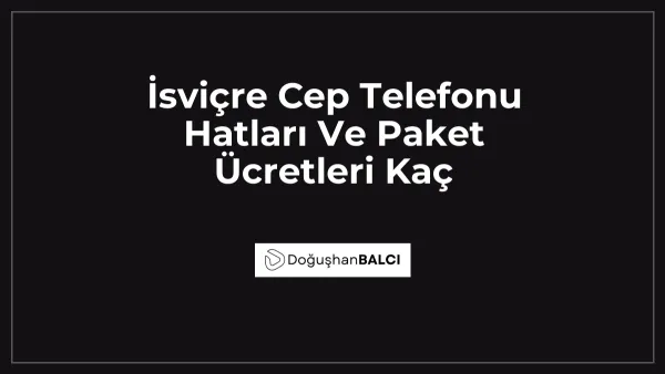 İsviçre Cep Telefonu Hatları Ve Paket Ücretleri Kaç