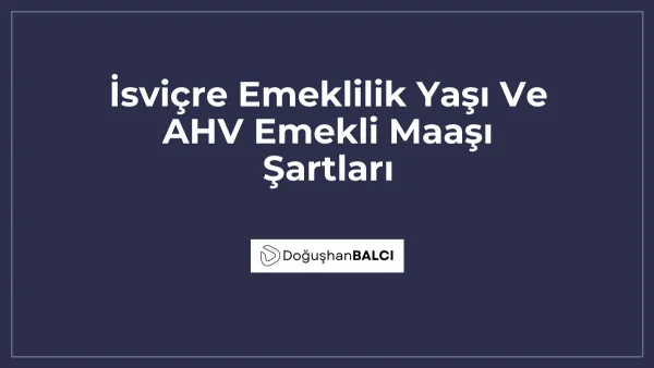 İsviçre Emeklilik Yaşı Ve AHV Emekli Maaşı Şartları