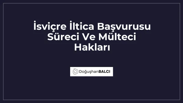 İsviçre İltica Başvurusu Süreci Ve Mülteci Hakları