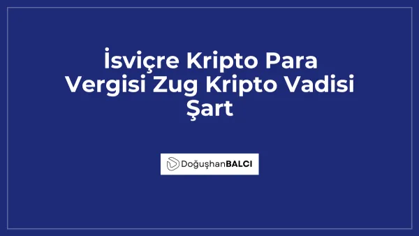 İsviçre Kripto Para Vergisi Zug Kripto Vadisi Şart