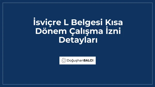 İsviçre L Belgesi Kısa Dönem Çalışma İzni Detayları