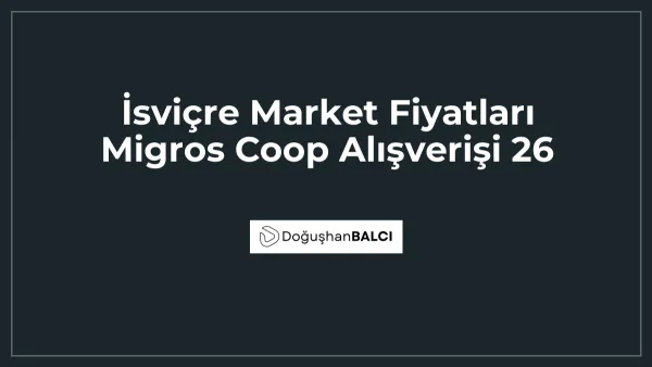 İsviçre Market Fiyatları Migros Coop Alışverişi 26