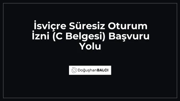 İsviçre Süresiz Oturum İzni (C Belgesi) Başvuru Yolu