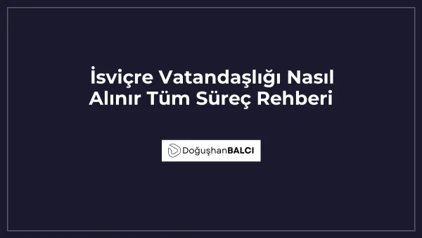 İsviçre Vatandaşlığı Nasıl Alınır Tüm Süreç Rehberi