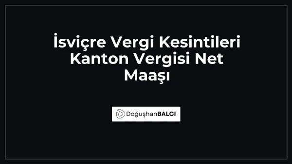 İsviçre Vergi Kesintileri Kanton Vergisi Net Maaşı