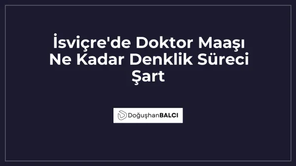 İsviçre'de Doktor Maaşı Ne Kadar Denklik Süreci Şart