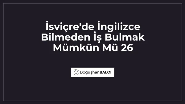 İsviçre'de İngilizce Bilmeden İş Bulmak Mümkün Mü 26