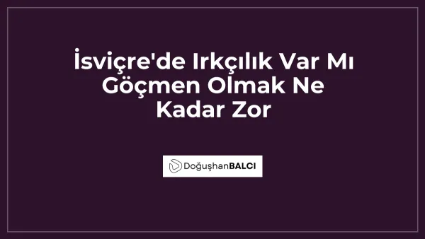 İsviçre'de Irkçılık Var Mı Göçmen Olmak Ne Kadar Zor