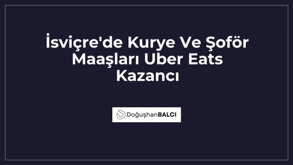İsviçre'de Kurye Ve Şoför Maaşları Uber Eats Kazancı
