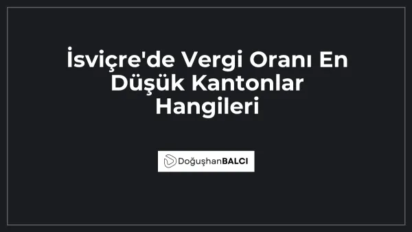 İsviçre'de Vergi Oranı En Düşük Kantonlar Hangileri