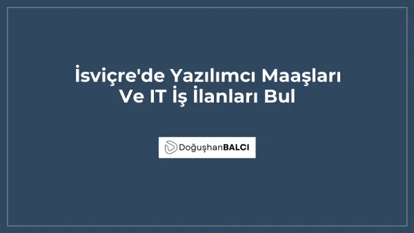 İsviçre'de Yazılımcı Maaşları Ve IT İş İlanları Bul