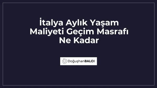 İtalya Aylık Yaşam Maliyeti Geçim Masrafı Ne Kadar