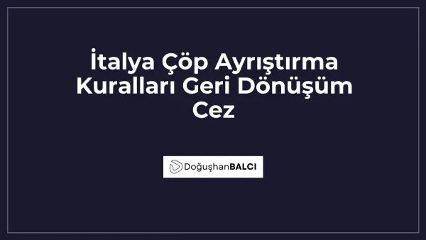 İtalya Çöp Ayrıştırma Kuralları Geri Dönüşüm Cez