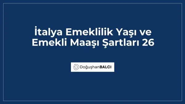 İtalya Emeklilik Yaşı ve Emekli Maaşı Şartları 26