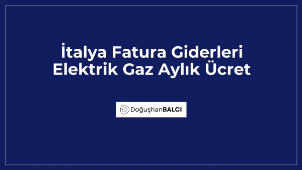 İtalya Fatura Giderleri Elektrik Gaz Aylık Ücret