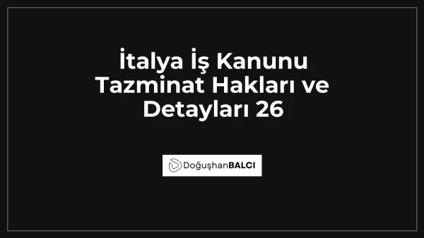 İtalya İş Kanunu Tazminat Hakları ve Detayları 26